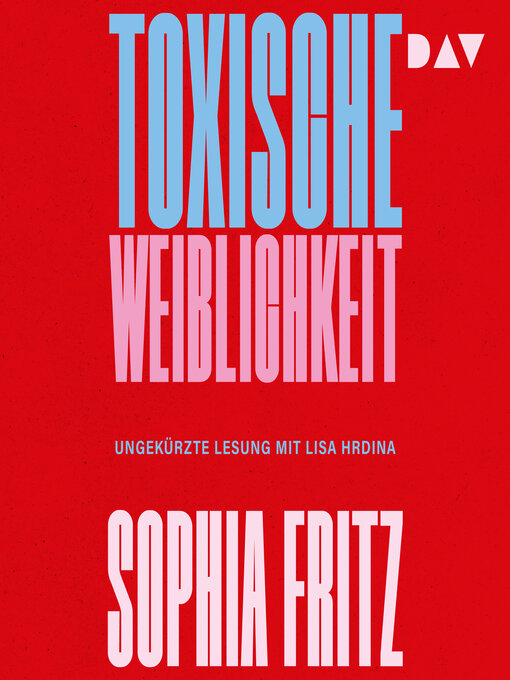 Title details for Toxische Weiblichkeit (Ungekürzt) by Sophia Fritz - Available